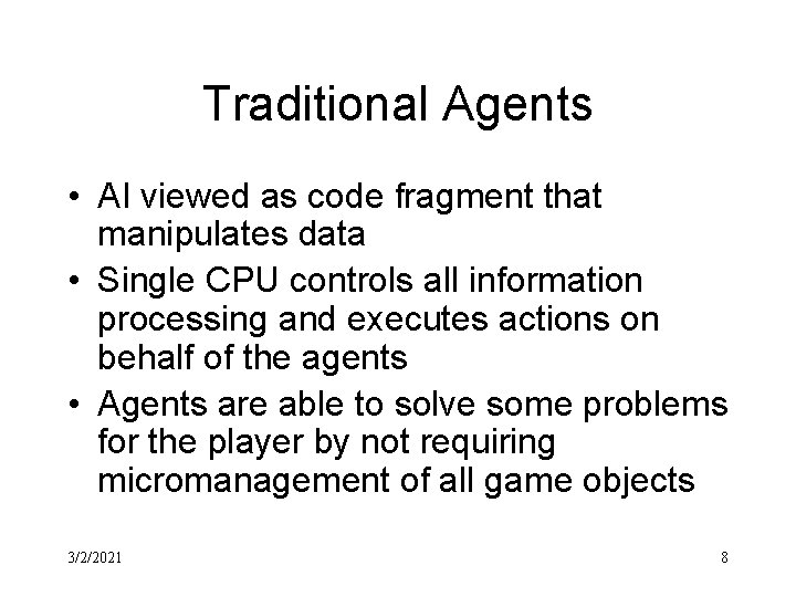 Traditional Agents • AI viewed as code fragment that manipulates data • Single CPU