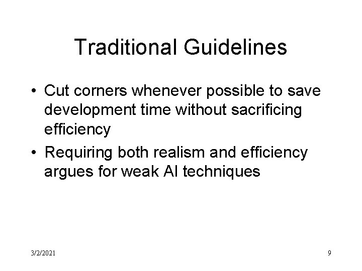 Traditional Guidelines • Cut corners whenever possible to save development time without sacrificing efficiency