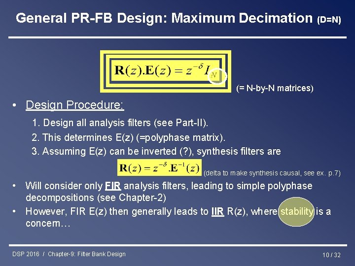 General PR-FB Design: Maximum Decimation (D=N) (= N-by-N matrices) • Design Procedure: 1. Design