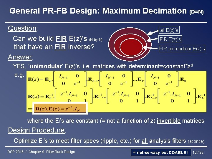 General PR-FB Design: Maximum Decimation (D=N) Question: Can we build FIR E(z)’s (N-by-N) that