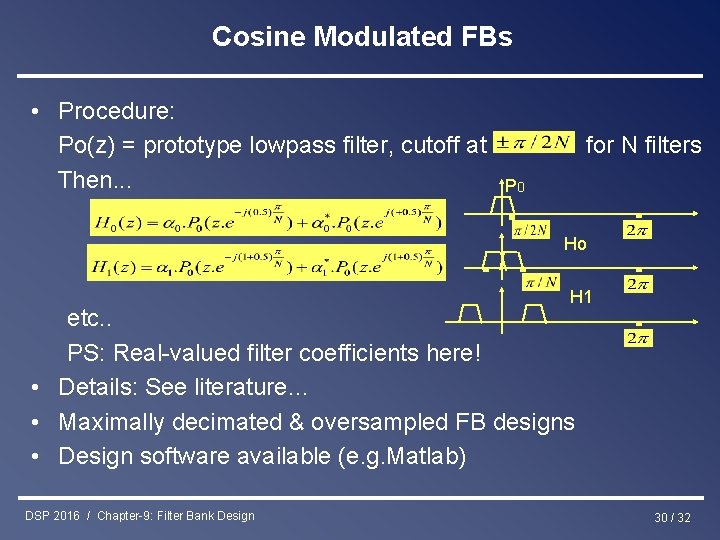 Cosine Modulated FBs • Procedure: Po(z) = prototype lowpass filter, cutoff at Then. .