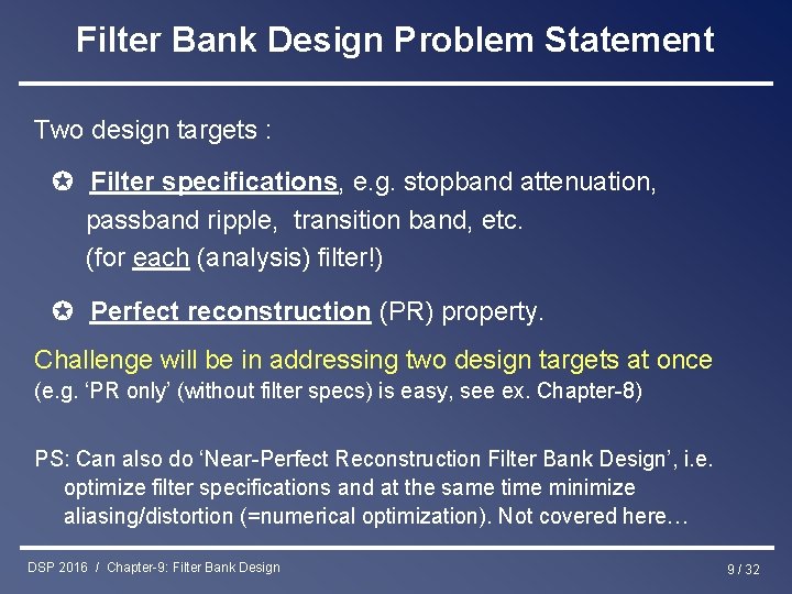 Filter Bank Design Problem Statement Two design targets : ✪ Filter specifications, e. g.