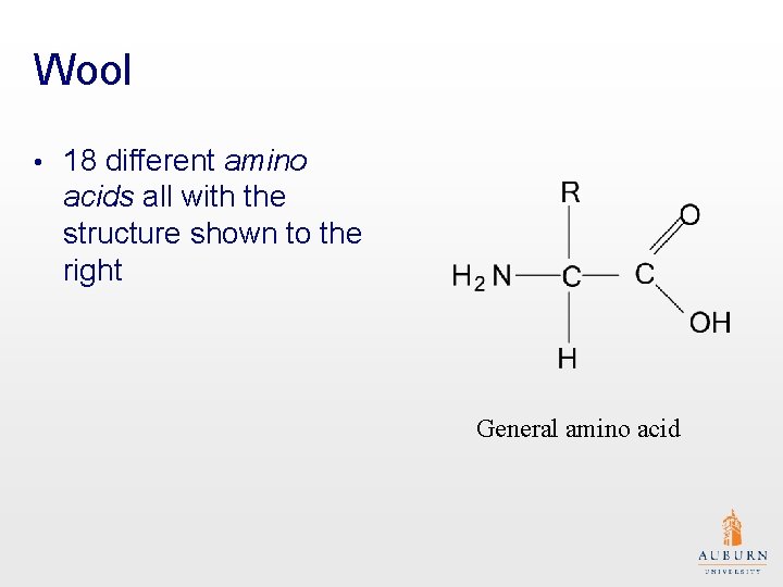 Wool • 18 different amino acids all with the structure shown to the right