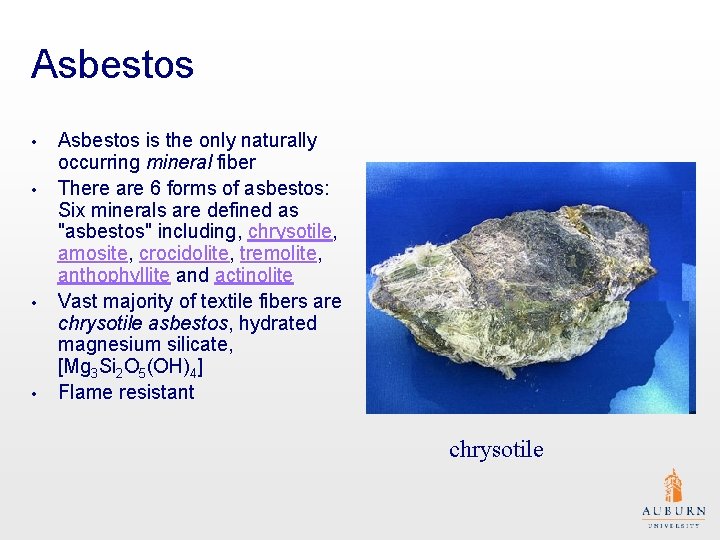 Asbestos • • Asbestos is the only naturally occurring mineral fiber There are 6