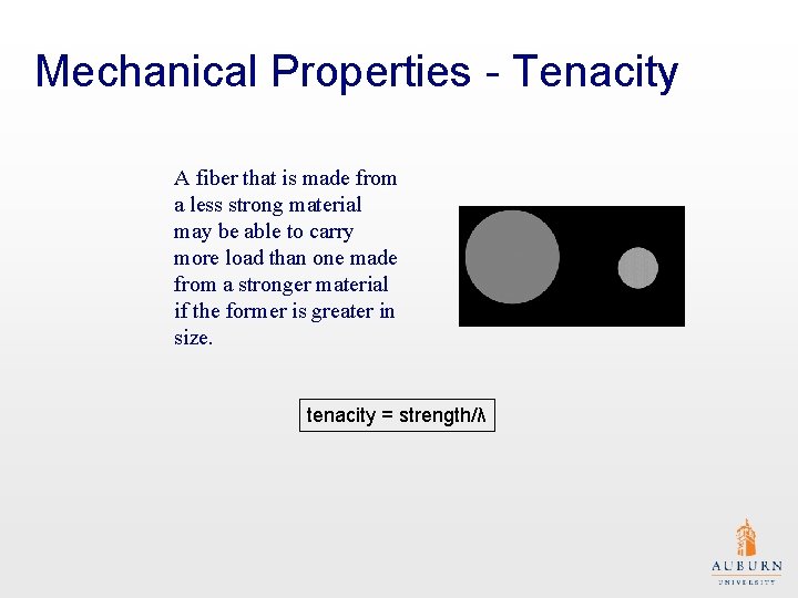 Mechanical Properties - Tenacity A fiber that is made from a less strong material