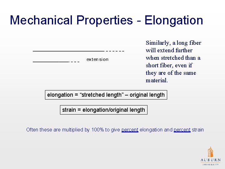 Mechanical Properties - Elongation Similarly, a long fiber will extend further when stretched than