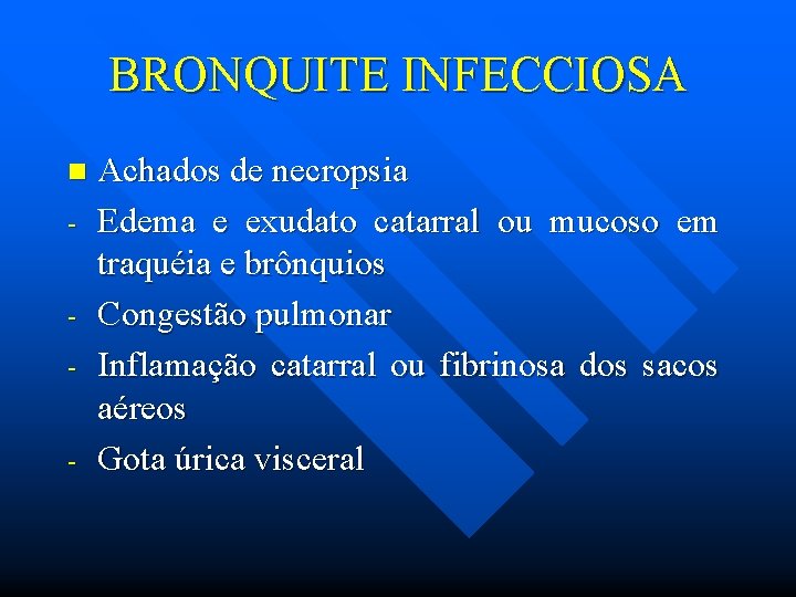 BRONQUITE INFECCIOSA n - Achados de necropsia Edema e exudato catarral ou mucoso em