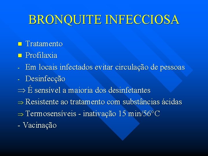 BRONQUITE INFECCIOSA Tratamento n Profilaxia - Em locais infectados evitar circulação de pessoas -