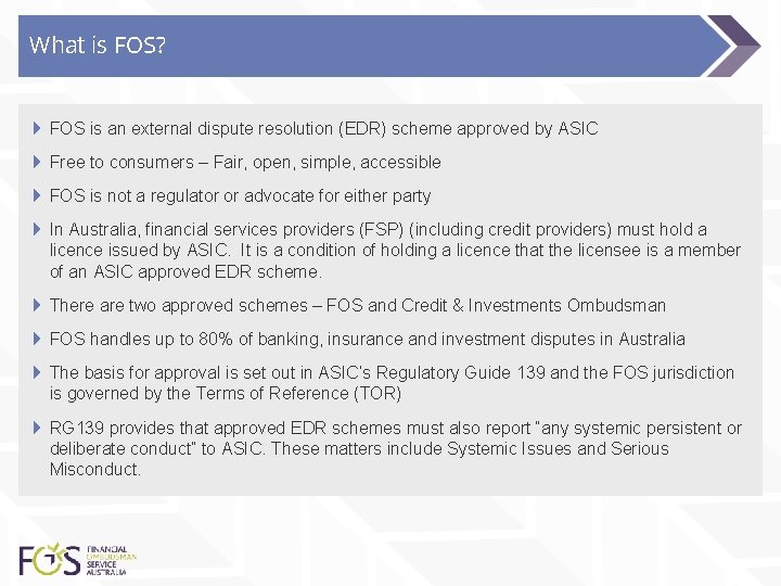 What is FOS? 4 FOS is an external dispute resolution (EDR) scheme approved by