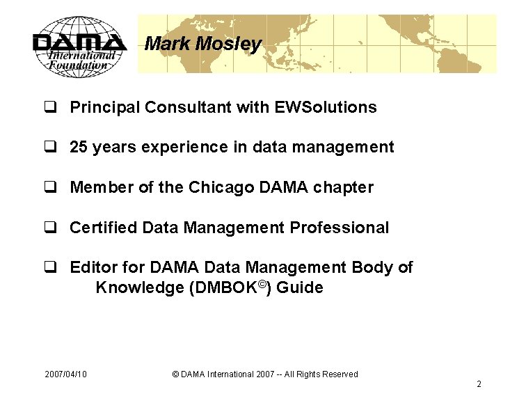 Mark Mosley q Principal Consultant with EWSolutions q 25 years experience in data management
