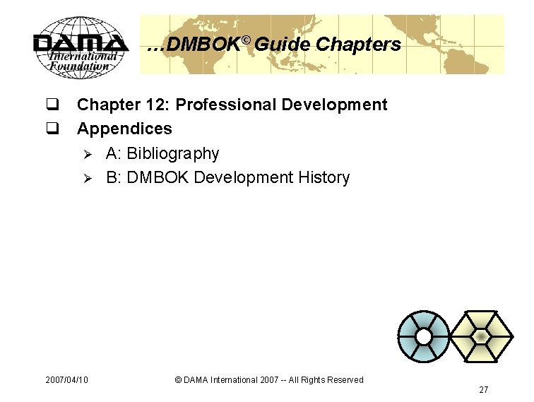 …DMBOK© Guide Chapters q Chapter 12: Professional Development q Appendices Ø A: Bibliography Ø