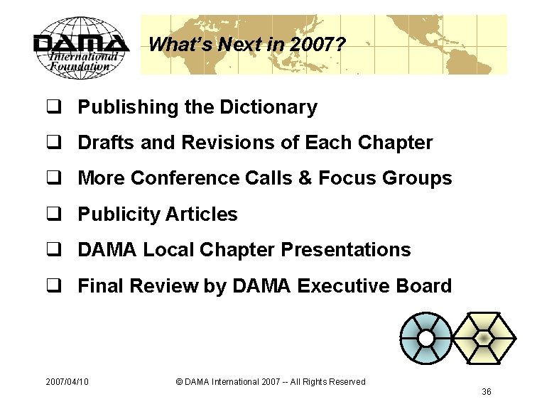 What’s Next in 2007? q Publishing the Dictionary q Drafts and Revisions of Each