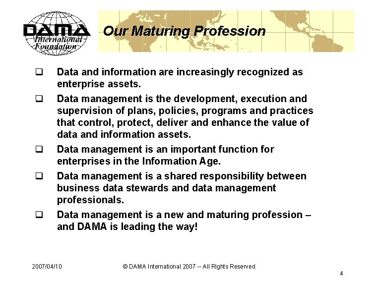 Our Maturing Profession q Data and information are increasingly recognized as enterprise assets. q