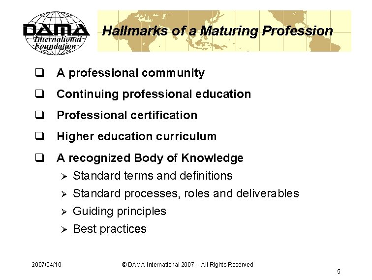 Hallmarks of a Maturing Profession q A professional community q Continuing professional education q