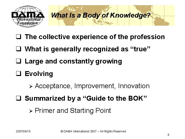 What Is a Body of Knowledge? q The collective experience of the profession q