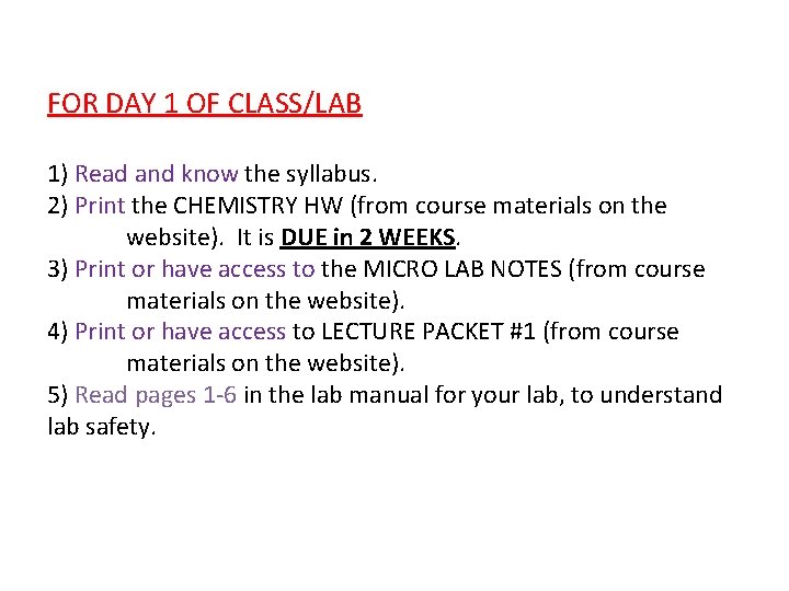FOR DAY 1 OF CLASS/LAB 1) Read and know the syllabus. 2) Print the