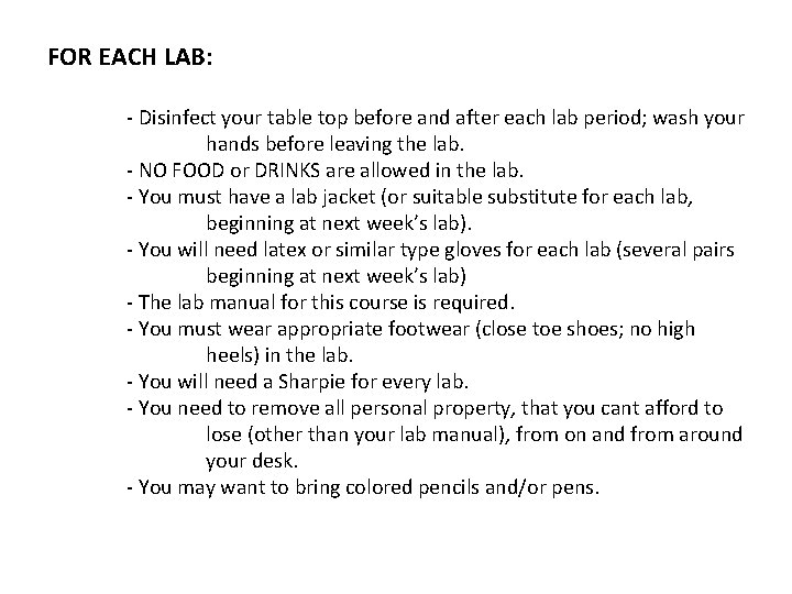 FOR EACH LAB: - Disinfect your table top before and after each lab period;