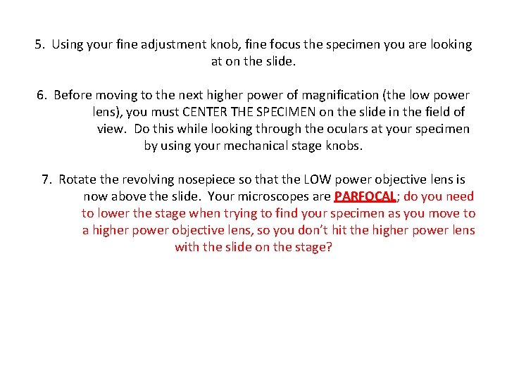 5. Using your fine adjustment knob, fine focus the specimen you are looking at