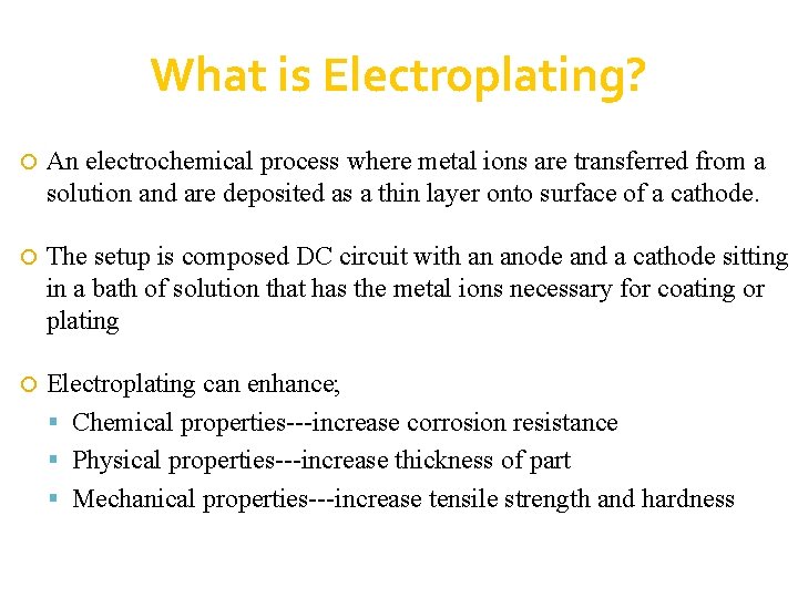 What is Electroplating? An electrochemical process where metal ions are transferred from a solution