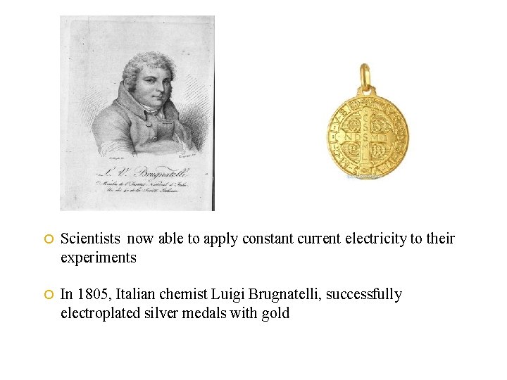  Scientists now able to apply constant current electricity to their experiments In 1805,