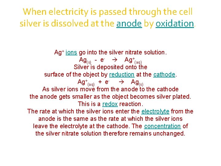 When electricity is passed through the cell silver is dissolved at the anode by