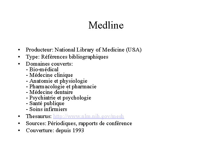 Medline • Producteur: National Library of Medicine (USA) • Type: Références bibliographiques • Domaines