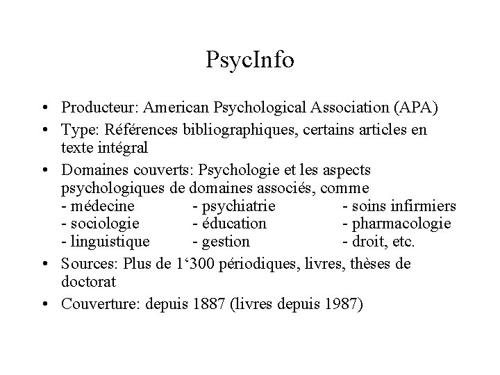 Psyc. Info • Producteur: American Psychological Association (APA) • Type: Références bibliographiques, certains articles