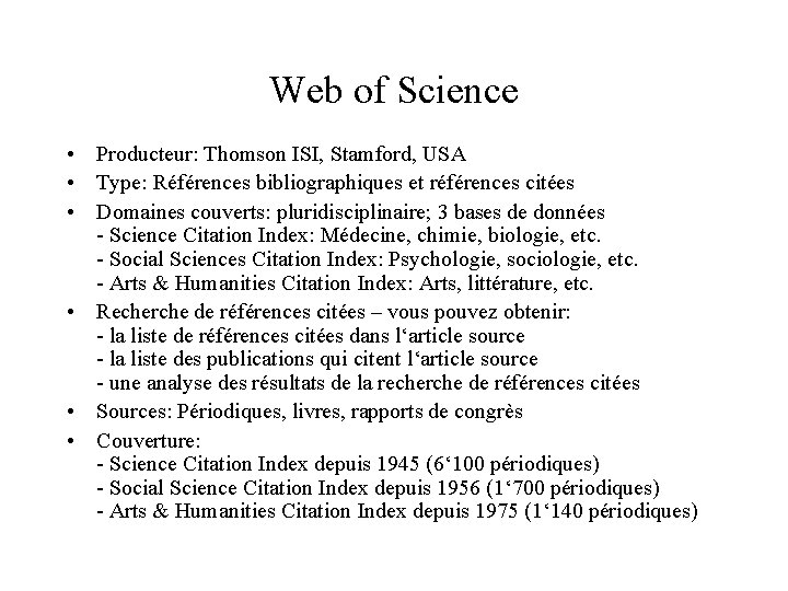 Web of Science • Producteur: Thomson ISI, Stamford, USA • Type: Références bibliographiques et