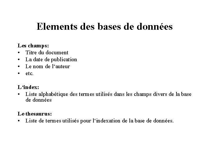 Elements des bases de données Les champs: • Titre du document • La date