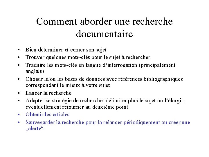 Comment aborder une recherche documentaire • Bien déterminer et cerner son sujet • Trouver