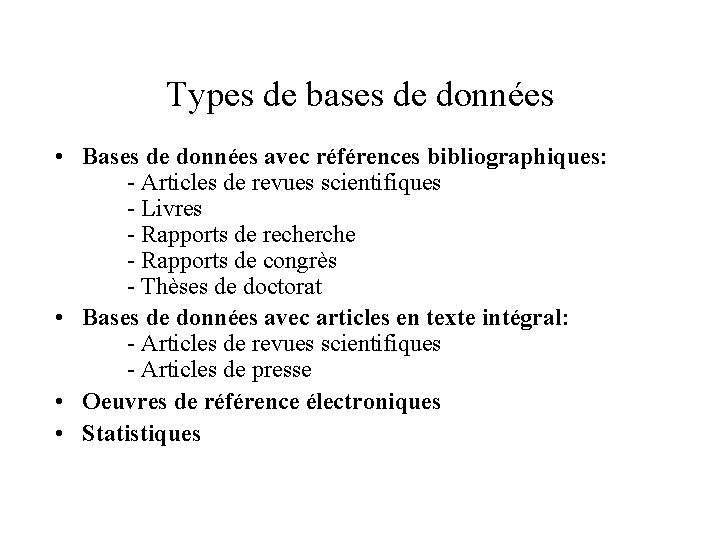 Types de bases de données • Bases de données avec références bibliographiques: - Articles