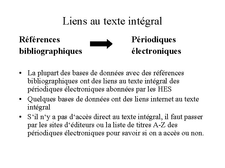 Liens au texte intégral Références bibliographiques Périodiques électroniques • La plupart des bases de