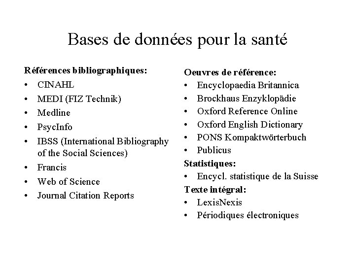 Bases de données pour la santé Références bibliographiques: • CINAHL • MEDI (FIZ Technik)