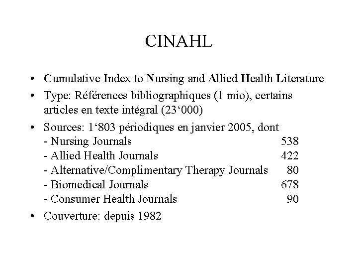 CINAHL • Cumulative Index to Nursing and Allied Health Literature • Type: Références bibliographiques