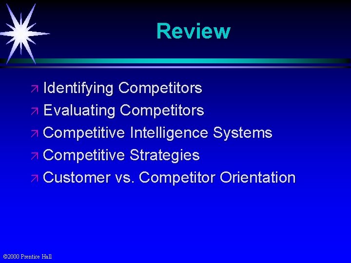 Review ä Identifying Competitors ä Evaluating Competitors ä Competitive Intelligence Systems ä Competitive Strategies