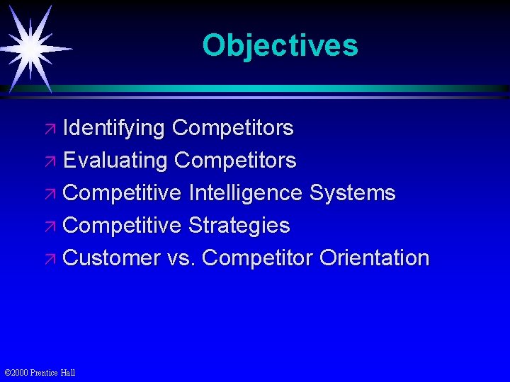 Objectives ä Identifying Competitors ä Evaluating Competitors ä Competitive Intelligence Systems ä Competitive Strategies