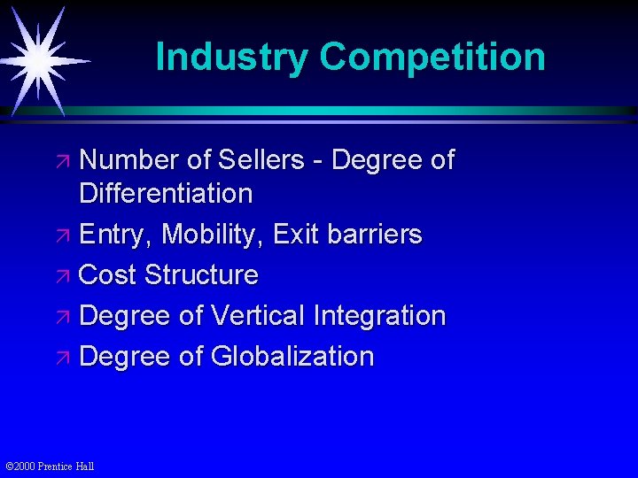 Industry Competition ä Number of Sellers - Degree of Differentiation ä Entry, Mobility, Exit