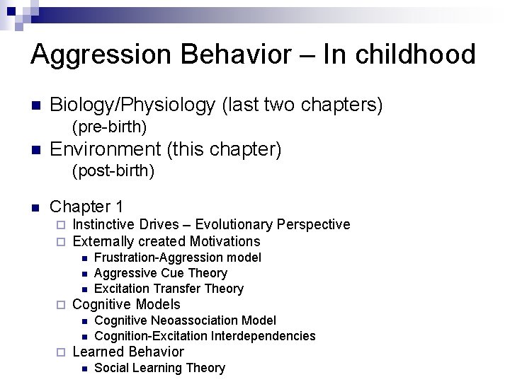 Aggression Behavior – In childhood n Biology/Physiology (last two chapters) (pre-birth) n Environment (this