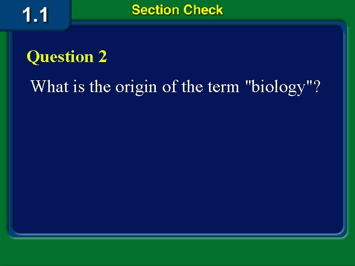 Question 2 What is the origin of the term "biology"? 