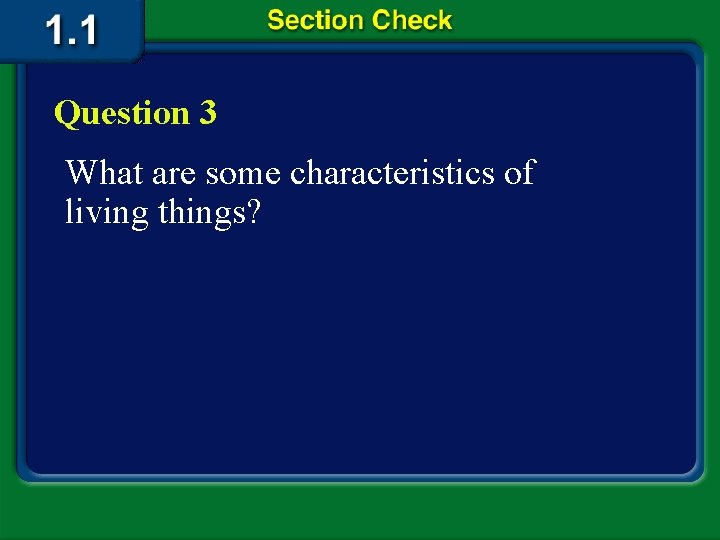 Question 3 What are some characteristics of living things? 