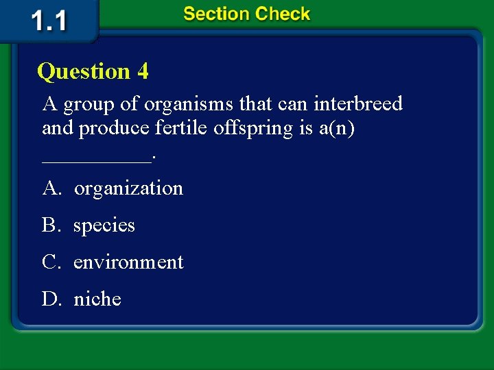 Question 4 A group of organisms that can interbreed and produce fertile offspring is
