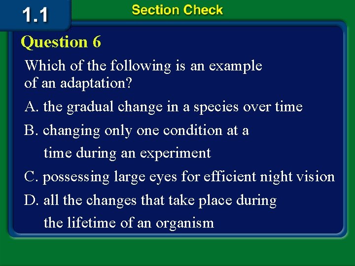 Question 6 Which of the following is an example of an adaptation? A. the