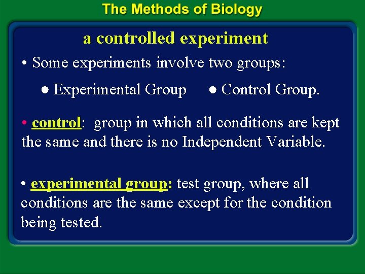 a controlled experiment • Some experiments involve two groups: ● Experimental Group ● Control