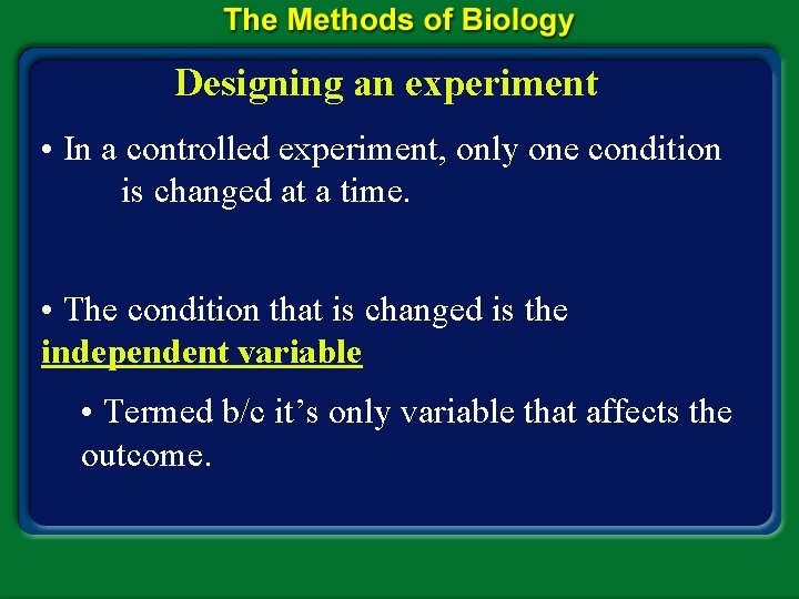 Designing an experiment • In a controlled experiment, only one condition is changed at