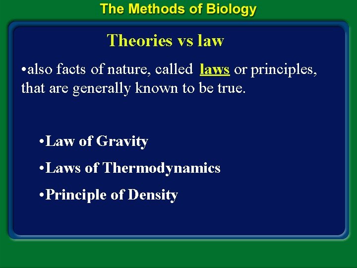 Theories vs law • also facts of nature, called laws or principles, that are