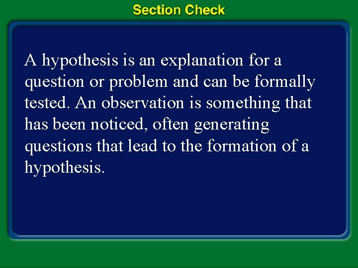 A hypothesis is an explanation for a question or problem and can be formally