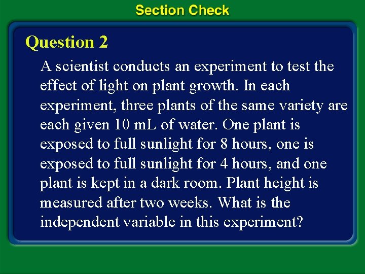 Question 2 A scientist conducts an experiment to test the effect of light on