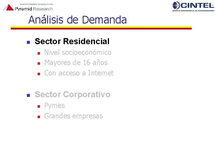 Análisis de Demanda n Sector Residencial n n Nivel socioeconómico Mayores de 16 años