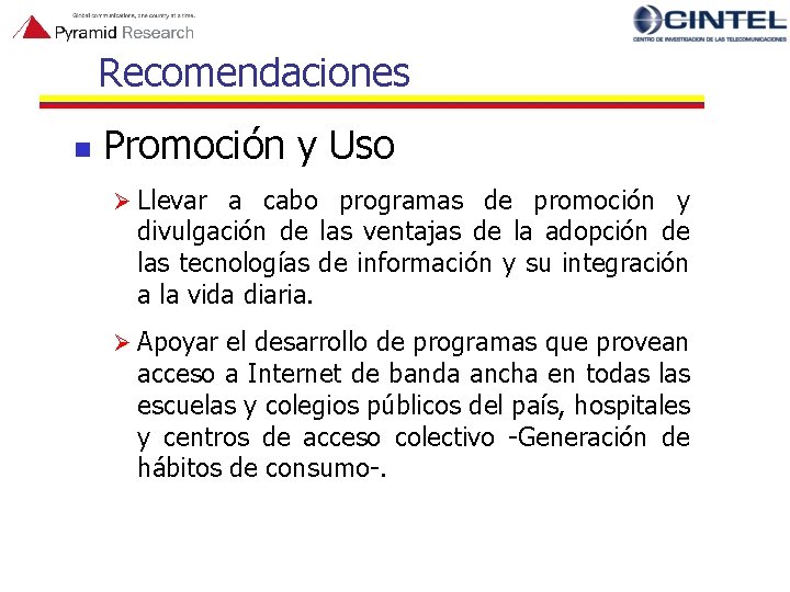 Recomendaciones n Promoción y Uso Ø Llevar a cabo programas de promoción y divulgación