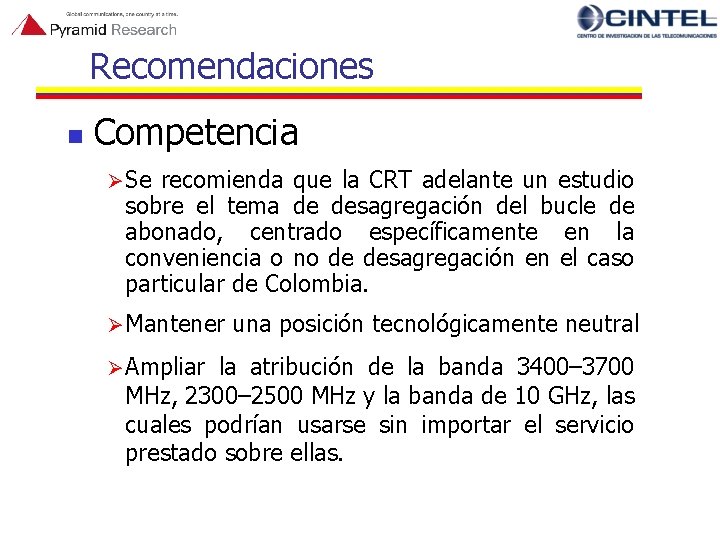 Recomendaciones n Competencia Ø Se recomienda que la CRT adelante un estudio sobre el